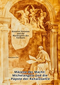 Abbildung von: Mäzene der Macht:  Michelangelo und die Päpste der Renaissance - tredition GmbH