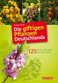 Abbildung von: Die giftigen Pflanzen Deutschlands - Quelle & Meyer