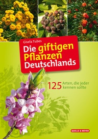 Abbildung von: Die giftigen Pflanzen Deutschlands - Quelle & Meyer