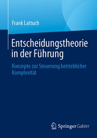 Abbildung von: Entscheidungstheorie in der Führung - Springer Gabler