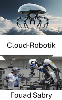 Abbildung von: Cloud-Robotik - Eine Milliarde Sachkundig [German]