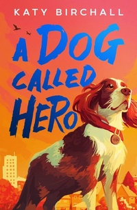 Abbildung von: A Dog Called Hero - Scholastic