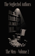Cover: The Neglected Authors - The Men - Neglected Publishing