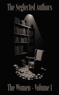 Cover: The Neglected Authors - The Women - Neglected Publishing