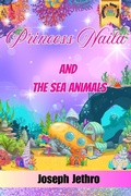 Cover: Princess Naila And The Sea Animals - Joseph Jethro