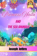 Cover: Princess Naila And The Sea Animals (Little Princesses, #2) - Joseph Jethro