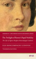 Cover: The Twilight of Rome's Papal Nobility - Rutgers University Press