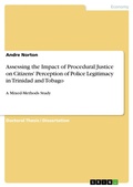 Cover: Assessing the Impact of Procedural Justice on Citizens' Perception of Police Legitimacy in Trinidad and Tobago - GRIN Verlag