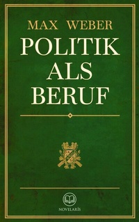 Abbildung von: Max Weber: Politik als Beruf - Novelaris Verlag