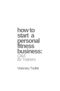 Cover: How to Start a Personal Fitness Business: Q&A for Trainers - BookRix