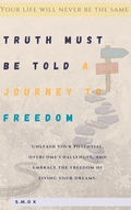 Cover: Truth Must Be Told. A Journey To Freedom - Grant
