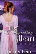 Cover: His Unsuspecting Heart (A Duke of Danby Summons) - Aspendawn Press