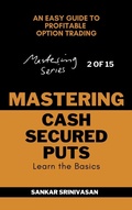 Cover: Mastering Cash Secured Puts - Sankar Srinivasan