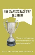 Cover: The Scarlet Shadow of the Night (Scarlet Night Shadow, #1) - Aleksandra Nowakowska