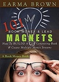 Cover: 101 Book Money & Lead Magnets (Book Money Books, #4) - Earma Brown