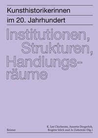 Abbildung von: Kunsthistorikerinnen im 20. Jahrhundert: Institutionen, Strukturen, Handlungsräume - Reimer, Dietrich