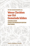 Cover: Wenn Christen vor Ort Gemeinde bilden - Pustet, F