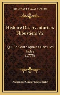 Abbildung von: Histoire Des Aventuriers Flibustiers V2 - Kessinger Publishing
