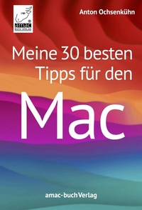 Abbildung von: Meine 30 besten Tipps für den Mac - amac-buch-Verlag Ochsenkühn