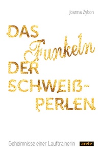 Abbildung von: Das Funkeln der Schweißperlen - Arete Verlag
