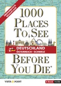 Abbildung von: 1.000 Places to see before you die - DACH. Mehr als ein Reiseführer: Die Inspirationsquelle für die schönsten Schätze Deutschlands, Österreichs und der Schweiz. - Vista Point