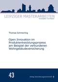 Cover: Open Innovation im Produktentwicklungsprozess am Beispiel der verbundenen Wohngeb&auml;udeversicherung - VVW Verlag Versicherungswirtschaft