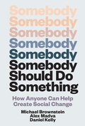 Cover: Somebody Should Do Something - MIT Press