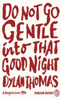 Cover: Do Not Go Gentle Into That Good Night - Penguin Classics