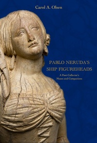 Abbildung von: Pablo Neruda's Ship Figureheads - The University of Alabama Press