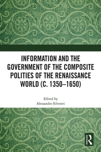 Abbildung von: Information and the Government of the Composite Polities of the Renaissance World (c. 1350-1650) - Routledge