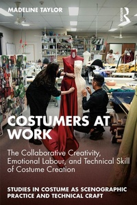 Abbildung von: Costumers at Work: The Collaborative Creativity, Emotional Labour, and Technical Skill of Costume Creation - Routledge