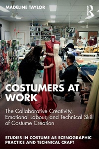 Abbildung von: Costumers at Work: The Collaborative Creativity, Emotional Labour, and Technical Skill of Costume Creation - Routledge
