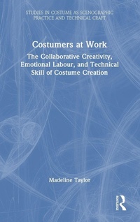 Abbildung von: Costumers at Work: The Collaborative Creativity, Emotional Labour, and Technical Skill of Costume Creation - Routledge