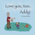Cover: Love you, too, Addy! - Lulu.com