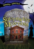 Cover: The Ghostly Tales of Southwest Montana - Arcadia Children's Books
