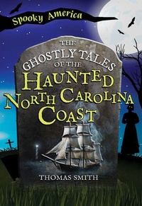 Abbildung von: The Ghostly Tales of the Haunted North Carolina Coast - Arcadia Children's Books