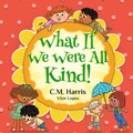 Cover: What If We Were All Kind! - Purple Diamond Press, Inc