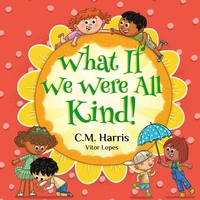 Enlarge image Cover: What If We Were All Kind! - Purple Diamond Press, Inc