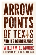 Cover: Arrow Points of Texas and Its Borderlands - Texas A & M University Press