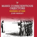 Cover: Manx Conscientious Objectors - Lainson Publishing
