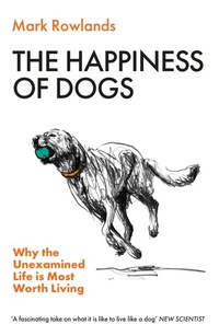 Abbildung von: The Happiness of Dogs - Granta Books