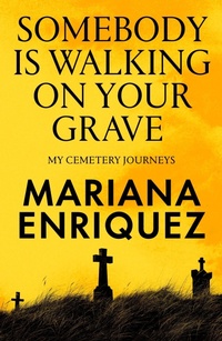 Abbildung von: Somebody Is Walking on Your Grave - Granta Books