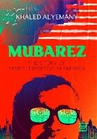 Abbildung von: Mubarez: The Story of Yemeni Expatriation in America (Mubarez .. Qisat al-ightirab al-Yamani fi Amrica) - ANAWEEN BOOKS
