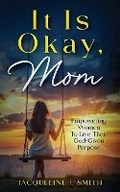 Cover: It Is Okay, Mom - Dayelight Publishers