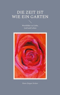 Enlarge image Cover: Die Zeit ist wie ein Garten - BoD - Books on Demand