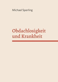 Abbildung von: Obdachlosigkeit und Krankheit - BoD - Books on Demand