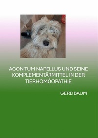 Abbildung von: Aconitum Napellus Und Seine Komplementärmittel In Der Tierhomöopathie - epubli