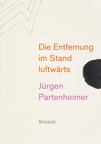 Abbildung von: Jürgen Partenheimer: Die Entfernung im Stand luftwärts - Snoeck