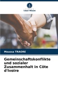 Cover: Gemeinschaftskonflikte und sozialer Zusammenhalt in Cote d'Ivoire - Verlag Unser Wissen