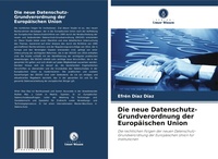 Abbildung von: Die neue Datenschutz-Grundverordnung der Europaeischen Union - Verlag Unser Wissen